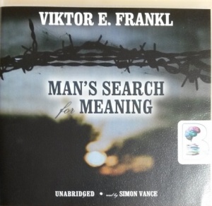 Man's Search for Meaning written by Viktor E. Frankl performed by Simon Vance on CD (Unabridged)